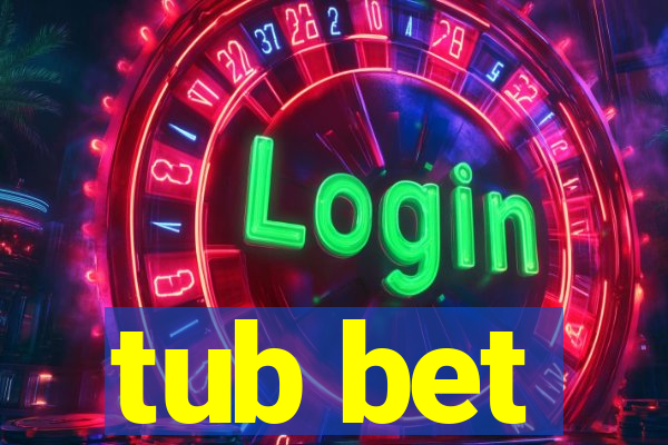 tub bet